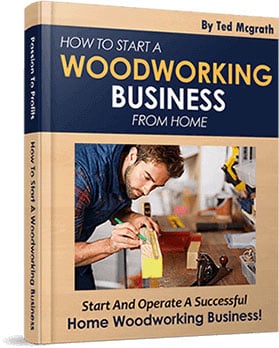 Free Bonus #3: TedsWoodworking How To Start A Woodworking Business